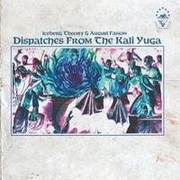 Iceberg Theory & August Fanon - Dispatches From The Kali Yuga