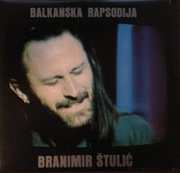 Branimir &Scaron;tulić - Balkanska Rapsodija