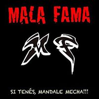 Mala Fama - Si Ten&eacute;s, Mandale Mecha!!!