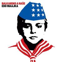 Edo Maajka - Balkansko a Na&scaron;e