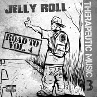 Jelly Roll - Therapeutic Music 3: Road To Vol. 4