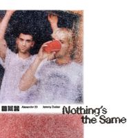 Alexander 23 & Jeremy Zucker - Nothing's the Same