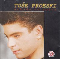 Тоше Проески [To&scaron;e Proeski] - Nekade vo noćta