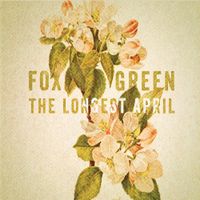 Fox Green - The Longest April