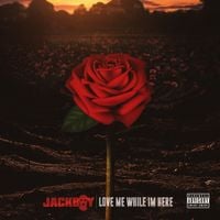 Jackboy - Love Me While I&rsquo;m Here