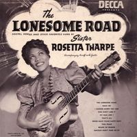 Sister Rosetta Tharpe - The Lonesome Road