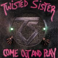 Twisted Sister - Come Out and Play