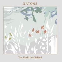 Rayons - The World Left Behind
