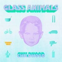 Glass Animals - CHILDHOOD
