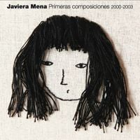 Javiera Mena - Primeras composiciones 2000-2003