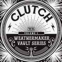 Clutch - Weathermaker Vault Series, Vol. 1