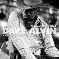 Dave Alvin - From an Old Guitar: Rare and Unreleased Recordings