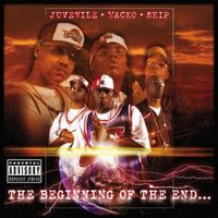 Juvenile &bull; Wacko &bull; Skip - The Beginning of The End...