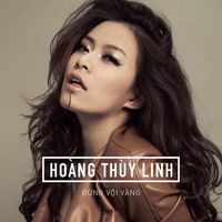 Ho&agrave;ng Th&ugrave;y Linh - Đừng Vội V&agrave;ng
