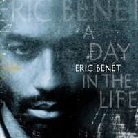 Eric Ben&eacute;t - A Day in the Life