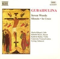 Camerata Transsylvanica / Gy&ouml;rgy Selmeczi / Maria Kliegel / Elsbeth Moser / Kathrin Rabus - Gubaidulina: Seven Words; Silenzio; In croce