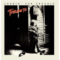 Toronto - Lookin&rsquo; For Trouble