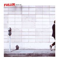 Fuller - Crush Me
