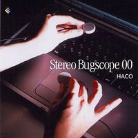 Haco - Stereo Bugscope 00