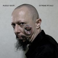 Rudolf Eb.er - Extreme Rituals