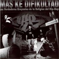 Los Verdaderos Kreyentes De La Religion Del Hip-Hop - M&aacute;s Ke Difikultad