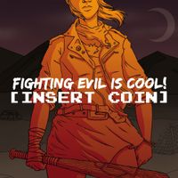 Fighting Evil Is Cool! - [insert coin]