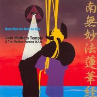 Acid Mothers Temple & the Melting Paraiso U.F.O. - Nam Myo Ho Ren Ge Kyo