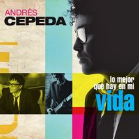Andr&eacute;s Cepeda - Lo Mejor Que Hay En Mi Vida