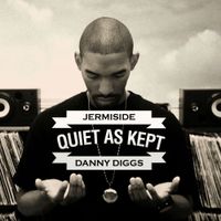 Jermiside & Danny Diggs - Quiet As Kept