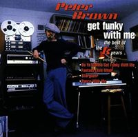 Peter Brown - Get Funky With Me: The Best Of The TK Years