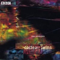 Cocteau Twins - BBC Sessions