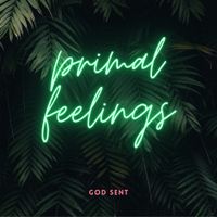 God Sent - primal feelings