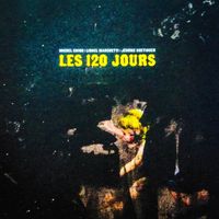 Michel Chion, Lionel Marchetti & J&eacute;r&ocirc;me Noetinger - Les 120 jours