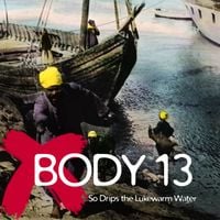 Body 13 - #017: So Drips the Lukewarm Water