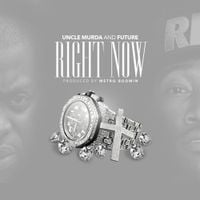 Uncle Murda & Future - Right Now