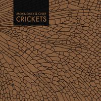 Moka Only & Chief - Crickets