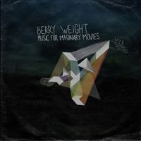 Berry Weight - Music for imaginary movies