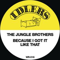 Jungle Brothers - Because I Got It Like That