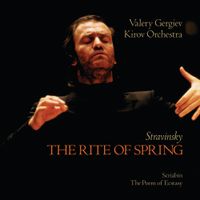 Kirov Orchestra / Valery Gergiev - Stravinsky: The Rite of Spring; Scriabin: Poem of Ecstasy