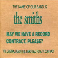 The Smiths - The Name of Our Band Is The Smiths. May We Have a Record Contract, Please? (The Original Demos the Band Used to Get a Contract)