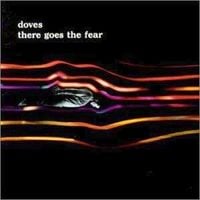 Doves - There Goes the Fear