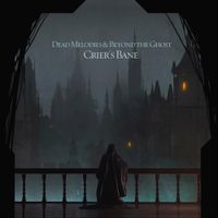 Dead Melodies & Beyond The Ghost - Crier's Bane