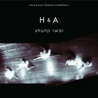 岩井俊二 [Shunji Iwai] - H & A
