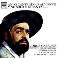 Jorge Cafrune - Ando Cant&aacute;ndole al Viento y No S&oacute;lo por Cantar...