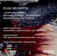 H&aring;kan Hardenberger / Gustav Mahler Jugendorchester / Ingo Metzmacher / Antoine Tamestit / ORF Radio-Symphonieorchester Wien / Susanna M&auml;lkki / Wiener Philharmoniker & Daniel Harding - Olga Neuwirth: ...miramondo multiplo...; Remnants of Songs ... An Amphigony; Masaot/Clocks Without Hands