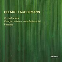 Various Artists - Helmut Lachenmann: Kontrakadenz; Klangschatten &mdash; mein Saitenspiel; Fassade