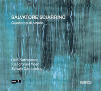Klangforum Wien / Sylvain Cambreling / Otto Katzameir - Salvatore Sciarrino: Quaderno di strada