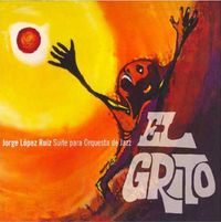 Jorge López Ruiz - El grito: Suite para Orquesta de Jazz