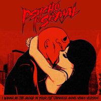 Psycho Synner - I Wanna Be the Blood in Your Cut (Japanese Anime Video Version)