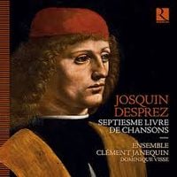 Ensemble Clément Janequin / Dominique Visse - Josquin Desprez: Le Septiesme Livre de Chansons